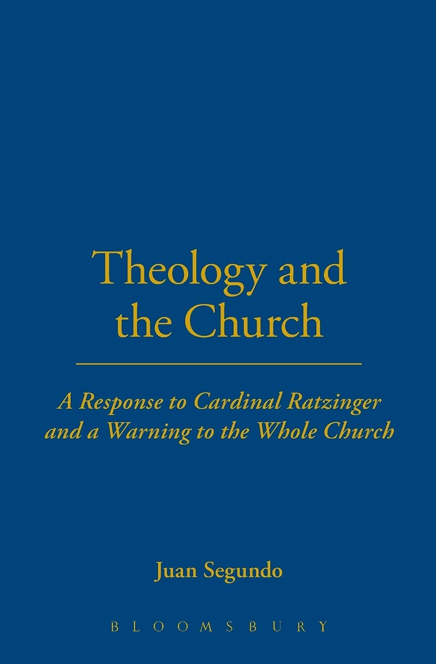 Theology and the Church: A Response to Cardinal Ratzinger and a Warning to the Whole Church