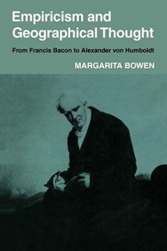Empiricism and Geographical Thought: From Francis Bacon to Alexander von Humbolt (Cambridge Geographical Studies, Band 15)