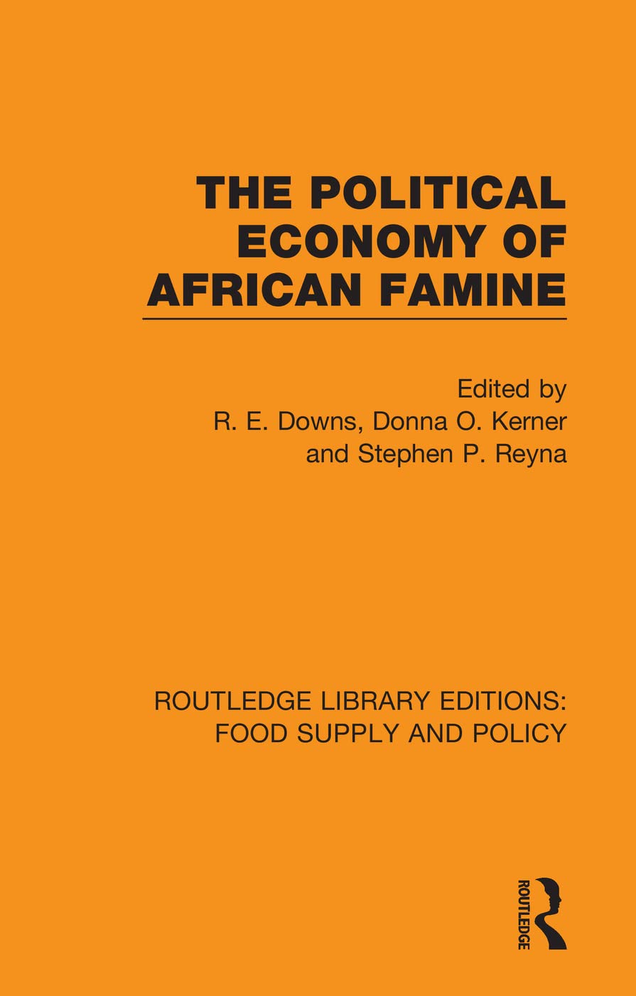 The Political Economy of African Famine (Routledge Library Editions: Food Supply and Policy)