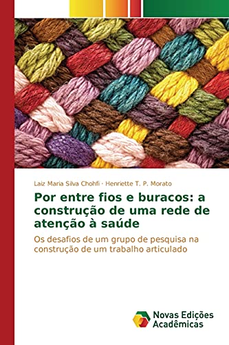 Por entre fios e buracos: a construção de uma rede de atenção à saúde: Os desafios de um grupo de pesquisa na construção de um trabalho articulado