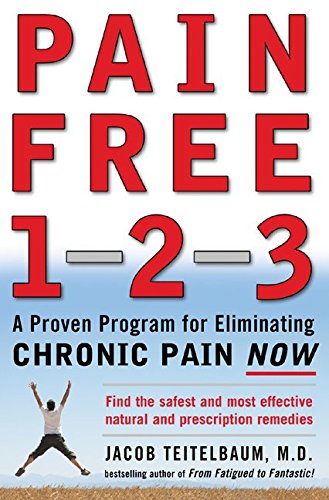 Jacob Teitelbaum Pain Free 1-2-3, A Proven Program For Eliminating Chronic Pain Now