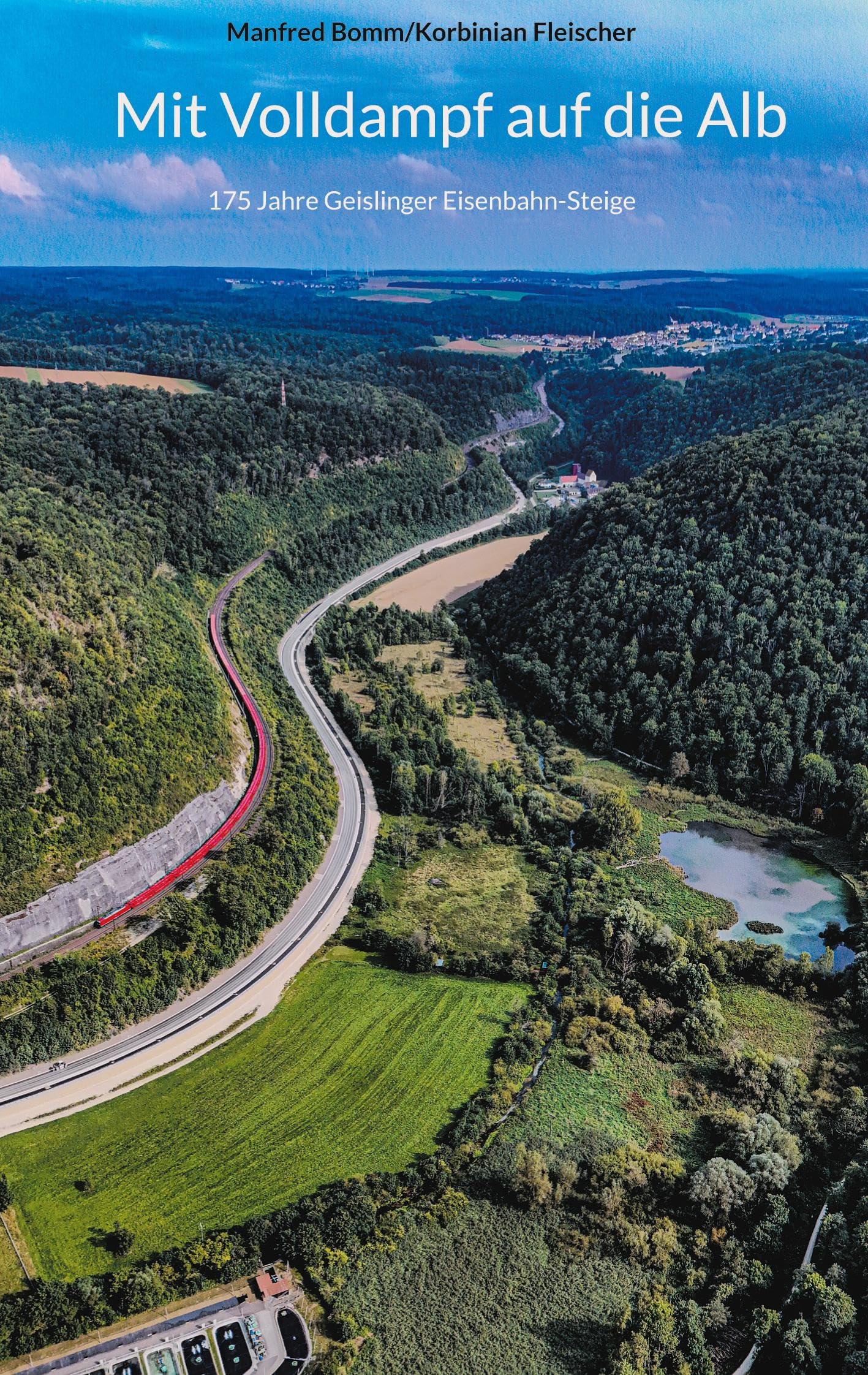 Mit Volldampf auf die Alb: 175 Jahre Geislinge Eisenbahn-Steige