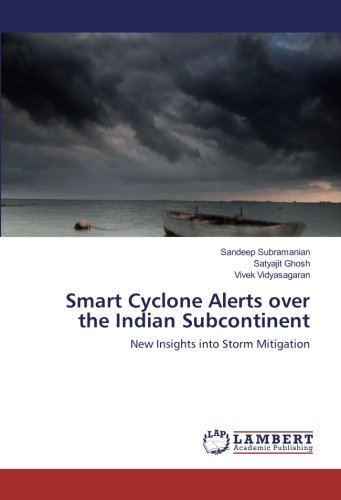 Smart Cyclone Alerts over the Indian Subcontinent: New Insights into Storm Mitigation