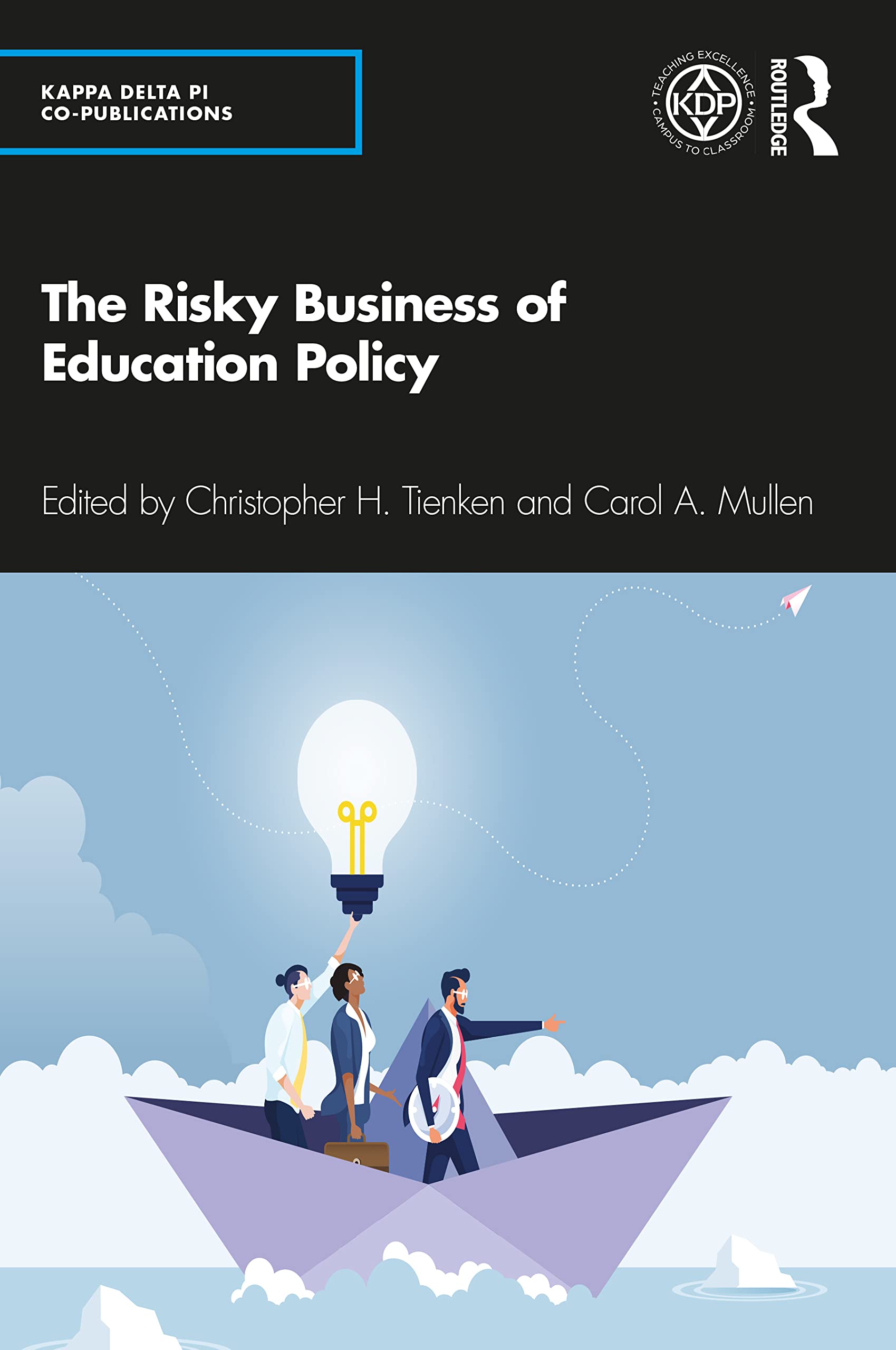 The Risky Business of Education Policy: Tackling the Tough Issues (Kappa Delta Pi Co-Publications)