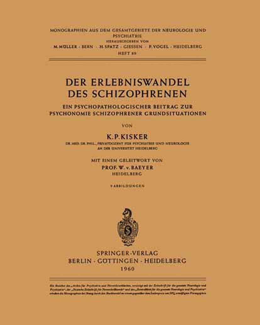Der Erlebniswandel des Schizophrenen: Ein psychopathologischer Beitrag zur Psychonomie schizophrener Grundsituationen (Monographien aus dem Gesamtgebiete der Neurologie und Psychiatrie, 89, Band 89)
