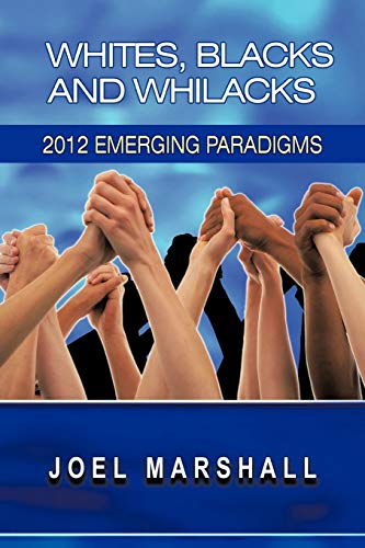 Whites; Blacks and Whilacks: 2012 Emerging Paradigms
