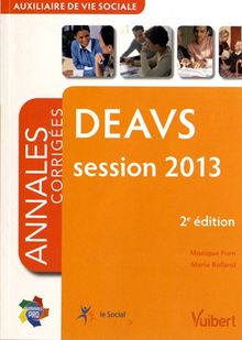 DEAVS, auxiliaire de vie sociale : annales corrigées, session 2013