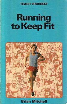 Running to Keep Fit (Teach Yourself)