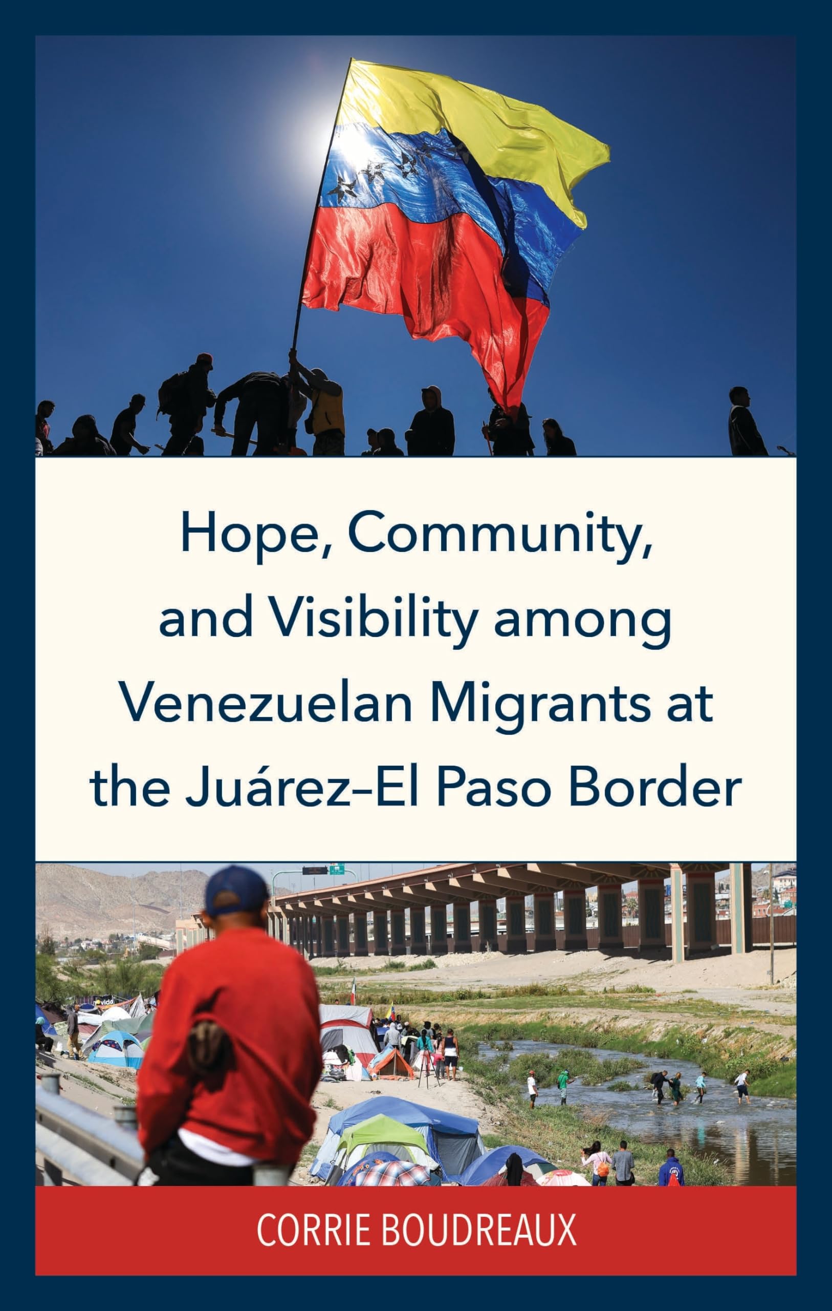 Hope, Community, and Visibility among Venezuelan Migrants at the Juárez-El Paso Border