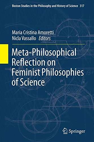 Meta-Philosophical Reflection on Feminist Philosophies of Science (Boston Studies in the Philosophy and History of Science)