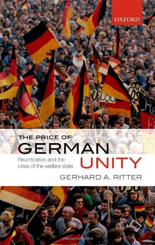 The Price of German Unity: Reunification and the Crisis of the Welfare State