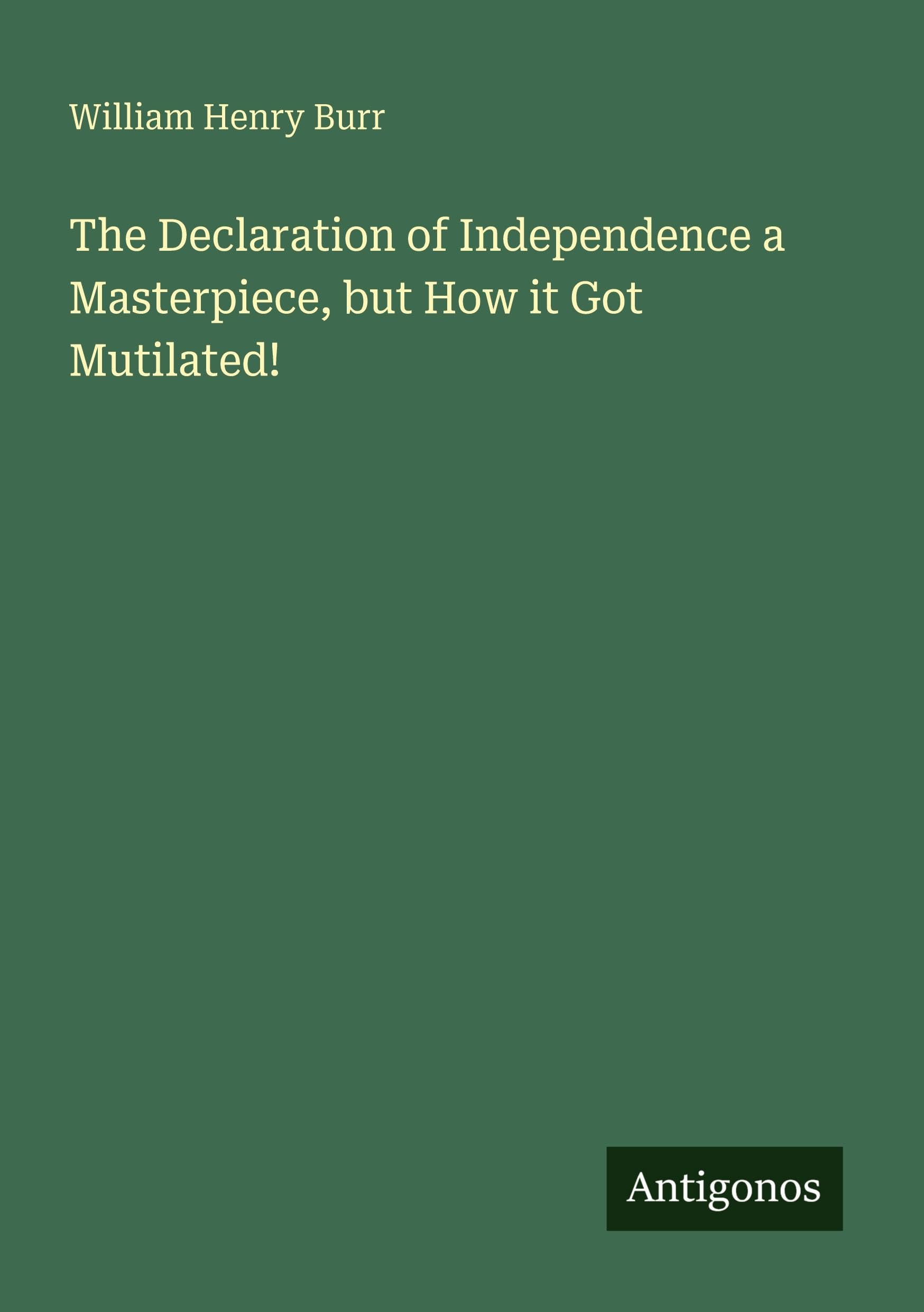 The Declaration of Independence a Masterpiece, but How it Got Mutilated!