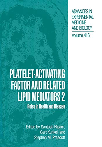Platelet-Activating Factor and Related Lipid Mediators 2: Roles In Health And Disease (Advances In Experimental Medicine And Biology) (Advances in Experimental Medicine and Biology, 416, Band 416)