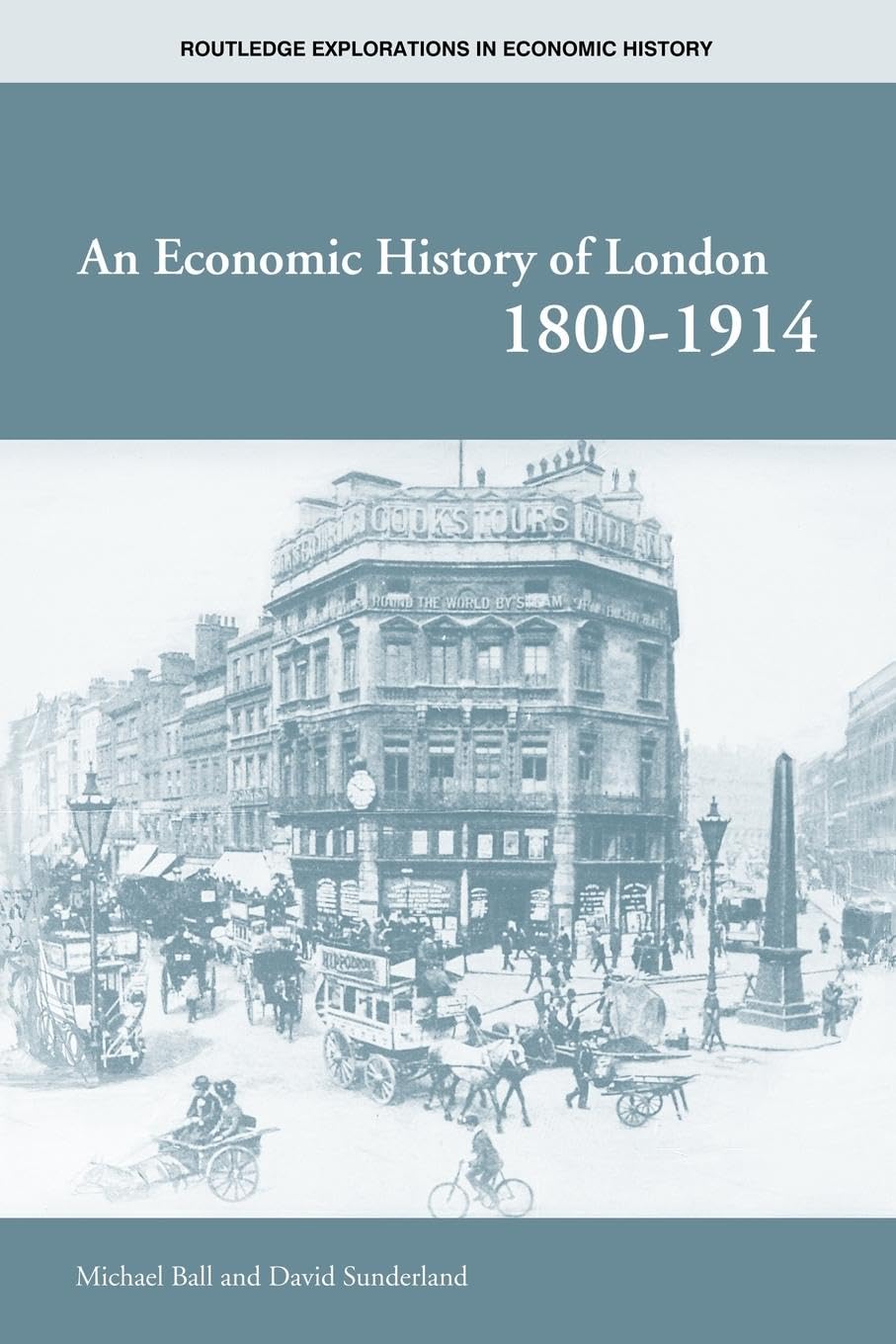An Economic History of London 1800-1914 (Routledge Explorations in Economic History, 22, Band 22)