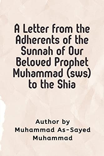 A Letter from the Adherents of the Sunnah of Our Beloved Prophet Muhammad (sws) to the Shia
