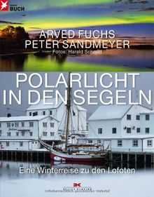 Polarlicht in den Segeln: Eine Winterreise zu den Lofoten