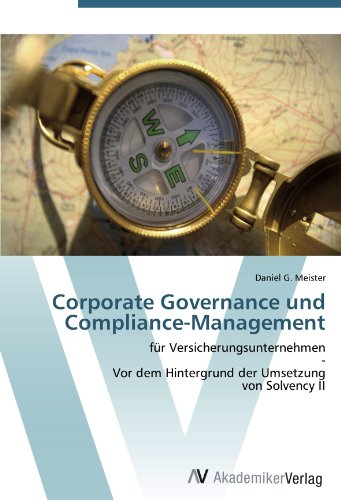 Corporate Governance und Compliance-Management: für Versicherungsunternehmen - Vor dem Hintergrund der Umsetzung von Solvency II