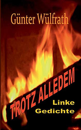 TROTZ ALLEDEM: Linke Gedichte