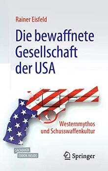 Die bewaffnete Gesellschaft der USA: Westernmythos und Schusswaffenkultur