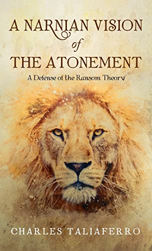 A Narnian Vision of the Atonement: A Defense of the Ransom Theory