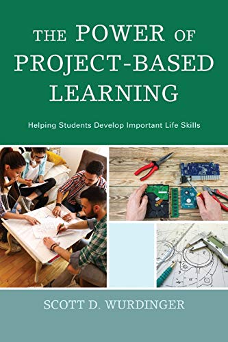 The Power of Project-Based Learning: Helping Students Develop Important Life Skills