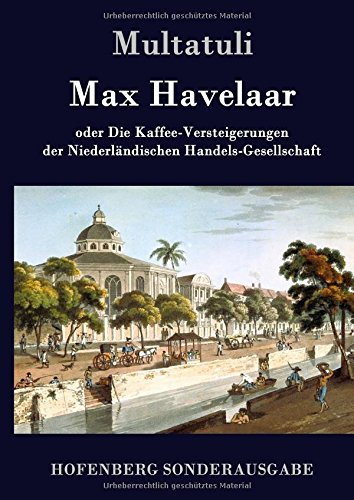 Max Havelaar: oder Die Kaffee-Versteigerungen der Niederländischen Handels-Gesellschaft