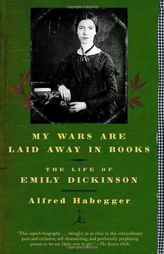 My Wars Are Laid Away in Books: The Life of Emily Dickinson: The Early Life of Emily Dickinson: (Modern Library Paperbacks)