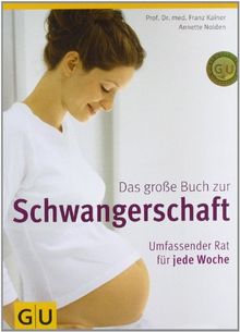 Das große Buch zur Schwangerschaft. Umfassender Rat für jede Woche