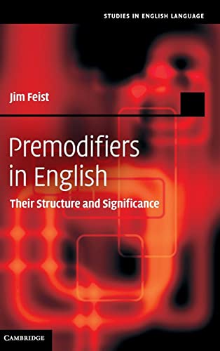 Premodifiers in English: Their Structure and Significance (Studies in English Language)