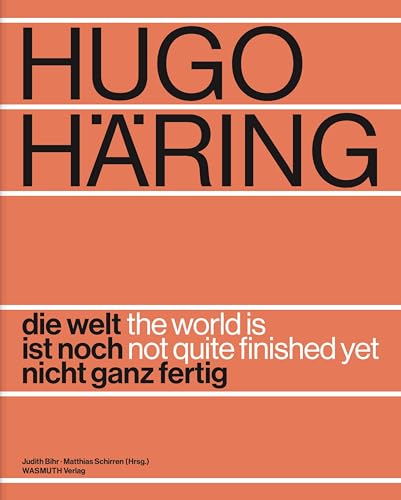 Hugo Häring Die Welt ist noch nicht ganz fertig
