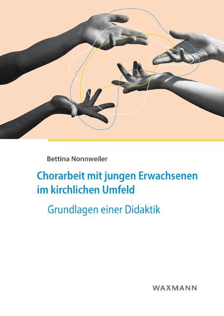Chorarbeit mit jungen Erwachsenen im kirchlichen Umfeld: Grundlagen einer Didaktik (Internationale Hochschulschriften)
