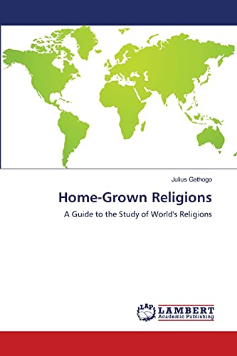 Home-Grown Religions: A Guide to the Study of World's Religions