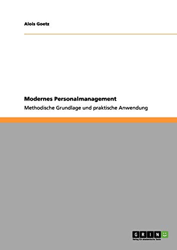 Modernes Personalmanagement: Methodische Grundlage und praktische Anwendung