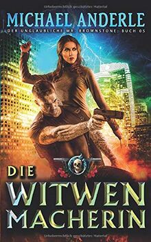 Die Witwenmacherin (Der unglaubliche Mr. Brownstone, Band 5)