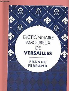 DICTIONNAIRE AMOUREUX DE VERSAILLES