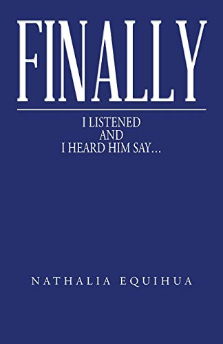 Finally I Listened and I Heard Him Say. . .