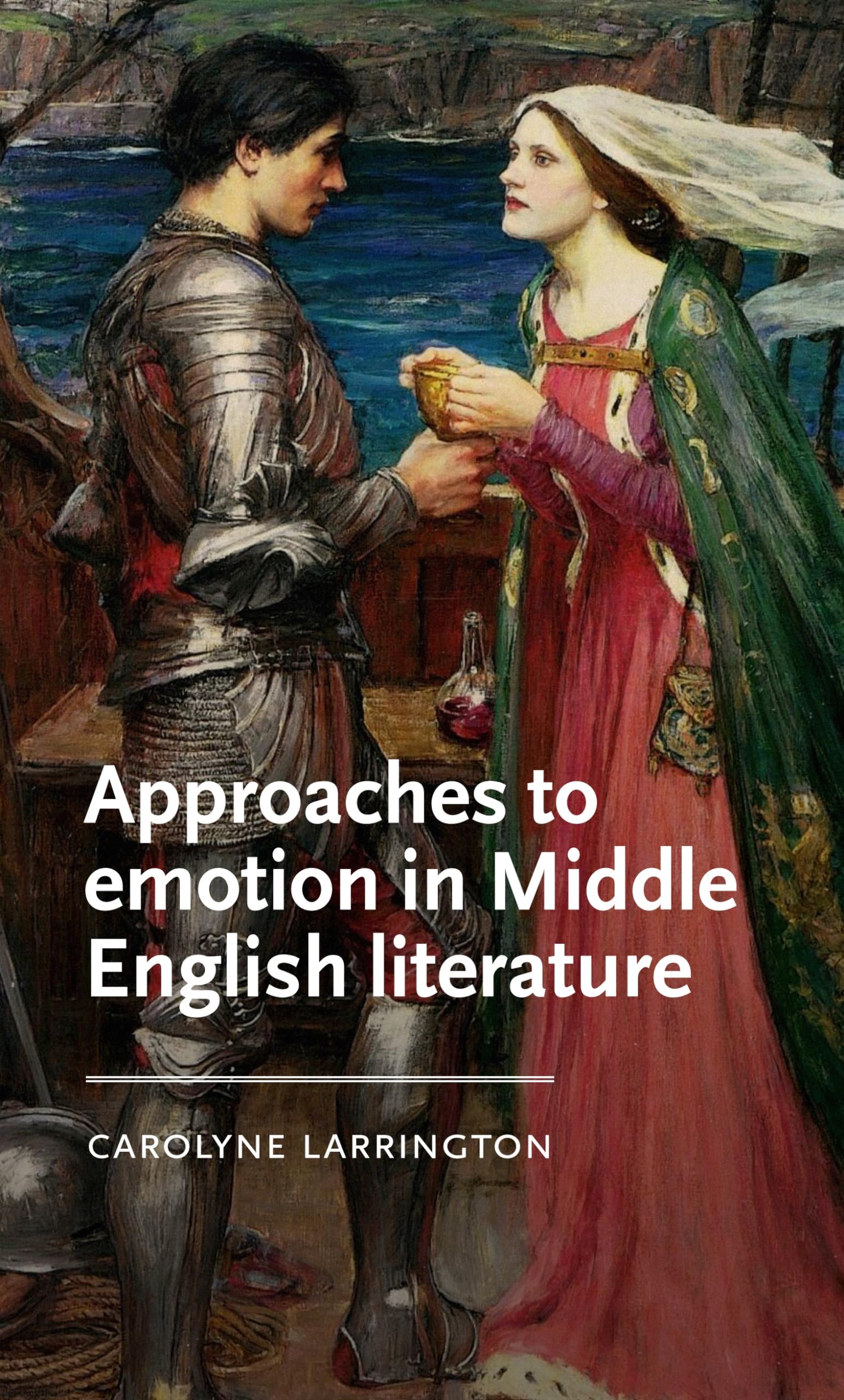 Approaches to emotion in Middle English literature (Manchester Medieval Literature and Culture)