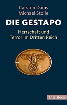 Die Gestapo: Herrschaft und Terror im Dritten Reich