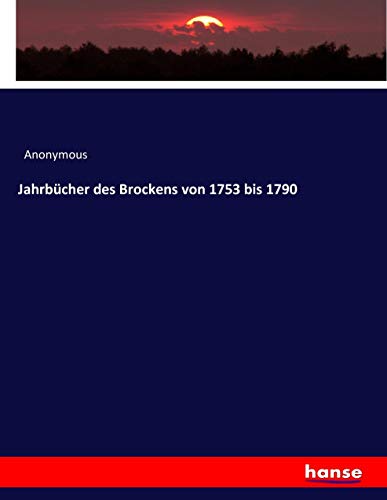 Jahrbücher des Brockens von 1753 bis 1790
