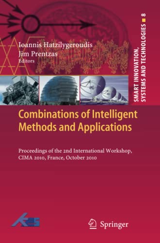 Combinations of Intelligent Methods and Applications: Proceedings of the 2nd International Workshop, CIMA 2010, France, October 2010 (Smart Innovation, Systems and Technologies, Band 8)