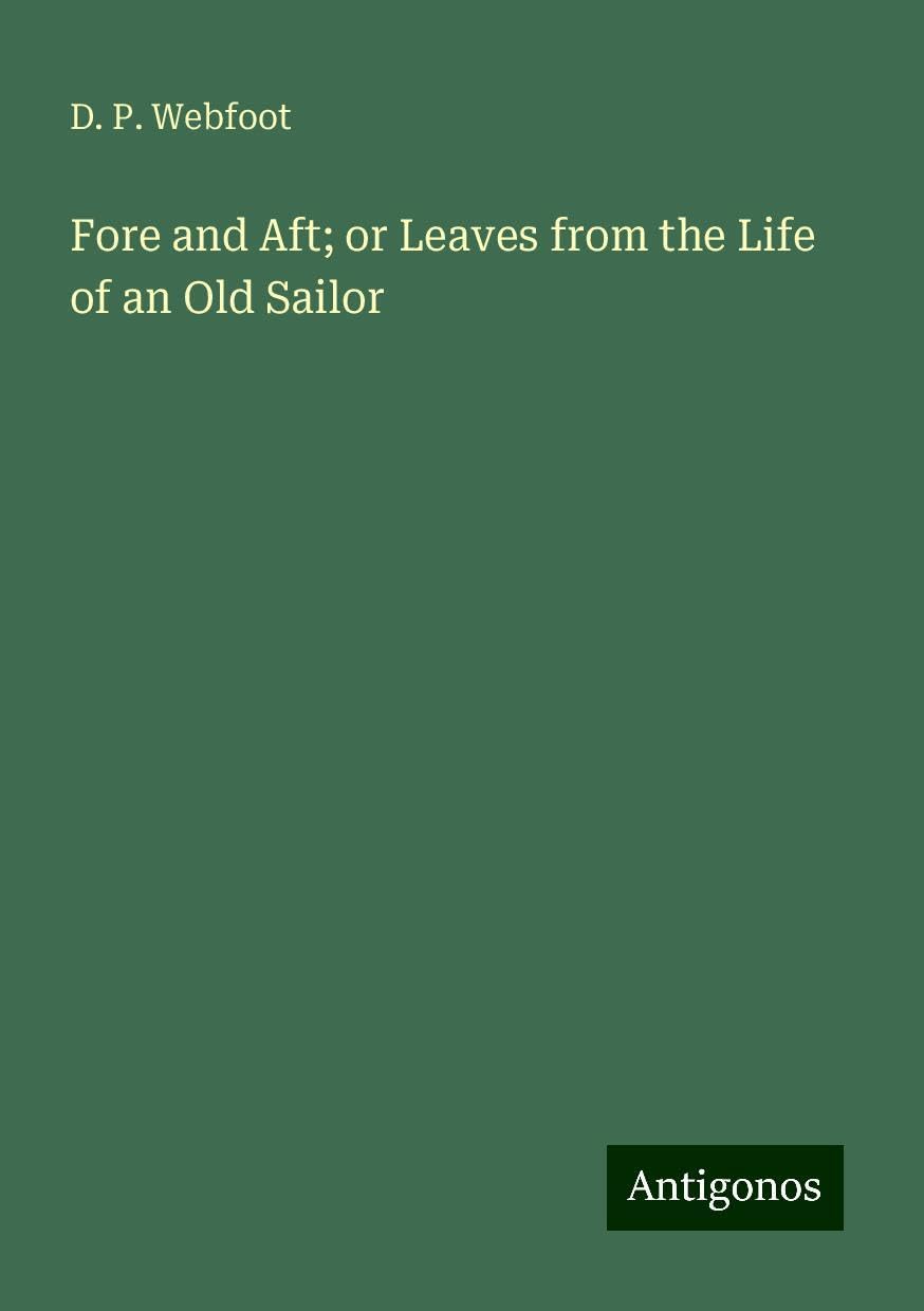 Fore and Aft; or Leaves from the Life of an Old Sailor