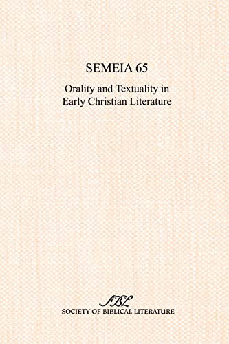 Semeia 65: Orality and Textuality in Early Christian Literature