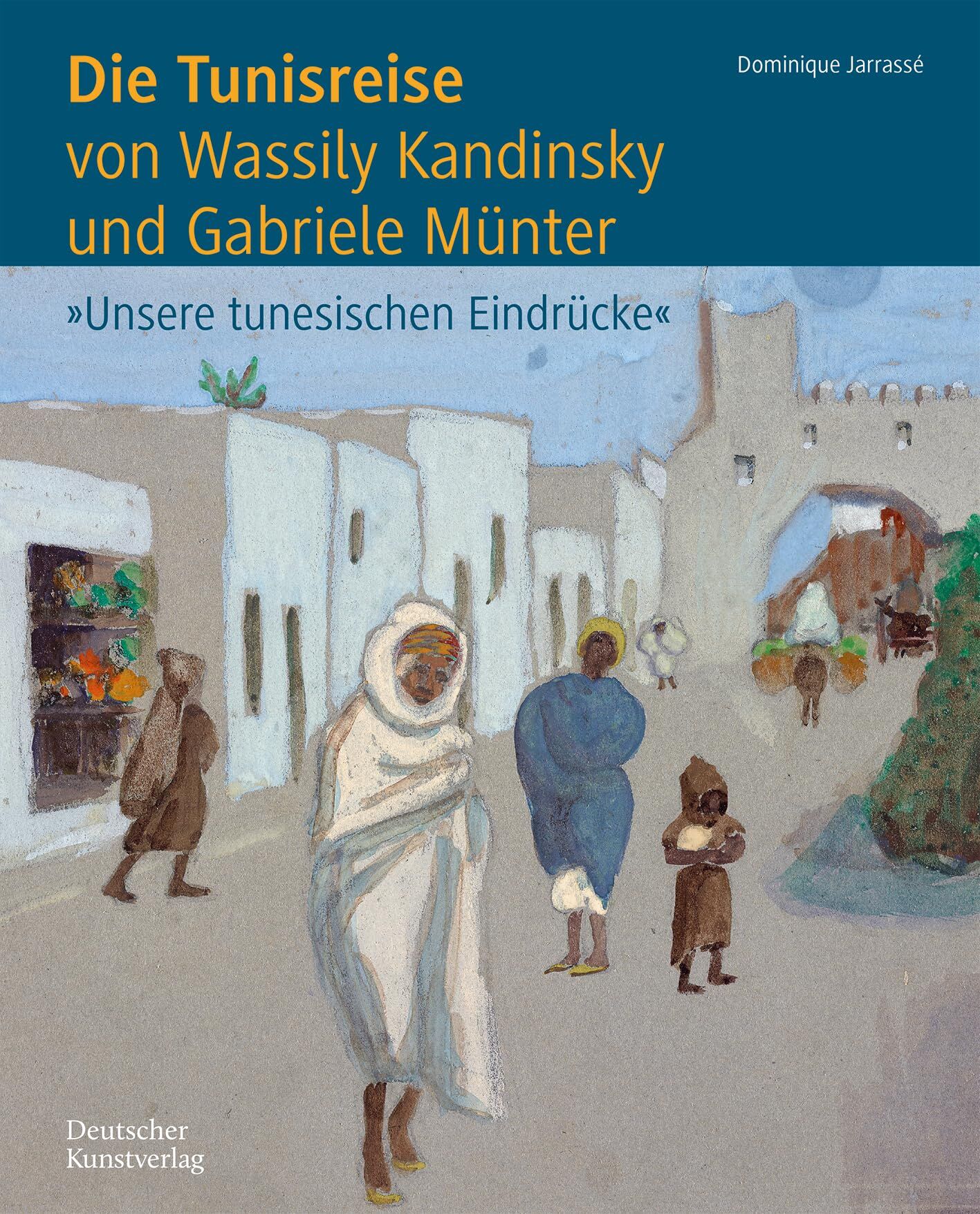 Die Tunisreise von Wassily Kandinsky und Gabriele Münter