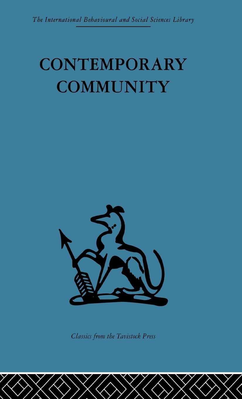 Contemporary Community: Sociological illusion or reality? (International Behavioural and Social Sciences Classics from the Tavistock Press, 40)