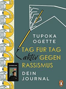 Tag für Tag aktiv gegen Rassismus: Dein Journal - Mit Inspirationen für ein ganzes Jahr von SPIEGEL-Bestsellerautorin Tupoka Ogette - Illustriert von Patricia Vester