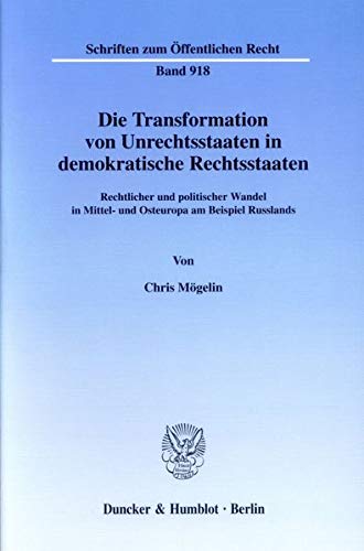 Die Transformation von Unrechtsstaaten in demokratische Rechtsstaaten