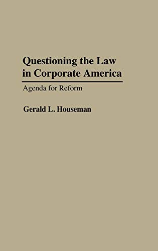 Questioning the Law in Corporate America: Agenda for Reform (Contributions in Legal Studies)