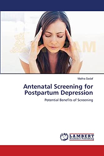 Antenatal Screening for Postpartum Depression: Potential Benefits of Screening