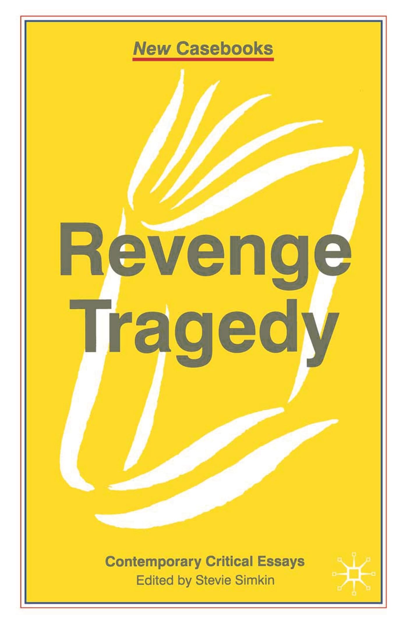 Revenge Tragedy (New Casebooks)