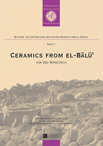 Ceramics from el-Balu' (Beiträge zur Erforschung der antiken Moabitis (Ard El-Kerak))
